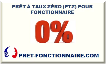 PRÊT À TAUX ZÉRO (PTZ) POUR FONCTIONNAIRE