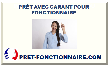 PRÊT AVEC GARANT POUR FONCTIONNAIRE 2023