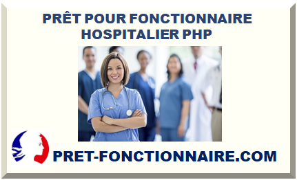 PRÊT POUR FONCTIONNAIRE HOSPITALIER PHP 2024