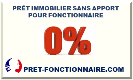 PRÊT IMMOBILIER SANS APPORT POUR FONCTIONNAIRE