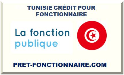 TUNISIE CRÉDIT POUR FONCTIONNAIRE 2024